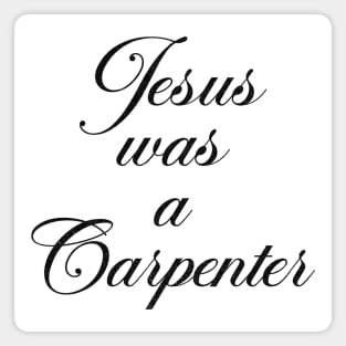 Jesus was a carpenter (Glitter effect) Magnet